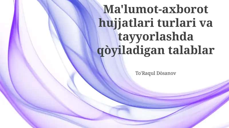 Ma'lumot-axborot hujjatlari turlari va tayyorlashda qòyiladigan talablar 1