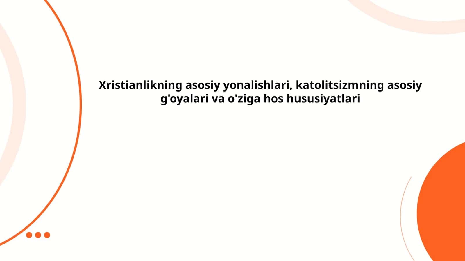 Xristianlikning asosiy yonalishlari: katolitsizmning asosiy g'oyalari va o'ziga hos hususiyatlari 1