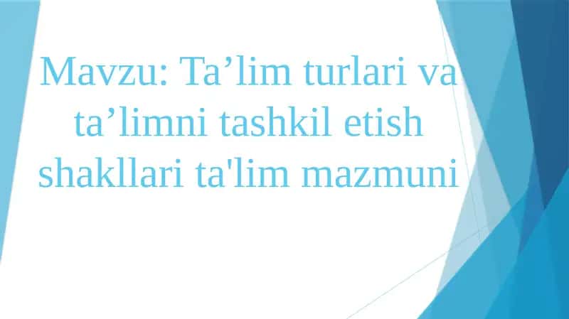 Ta’lim turlari va ta’limni tashkil etish shakllari ta'lim mazmuni 1