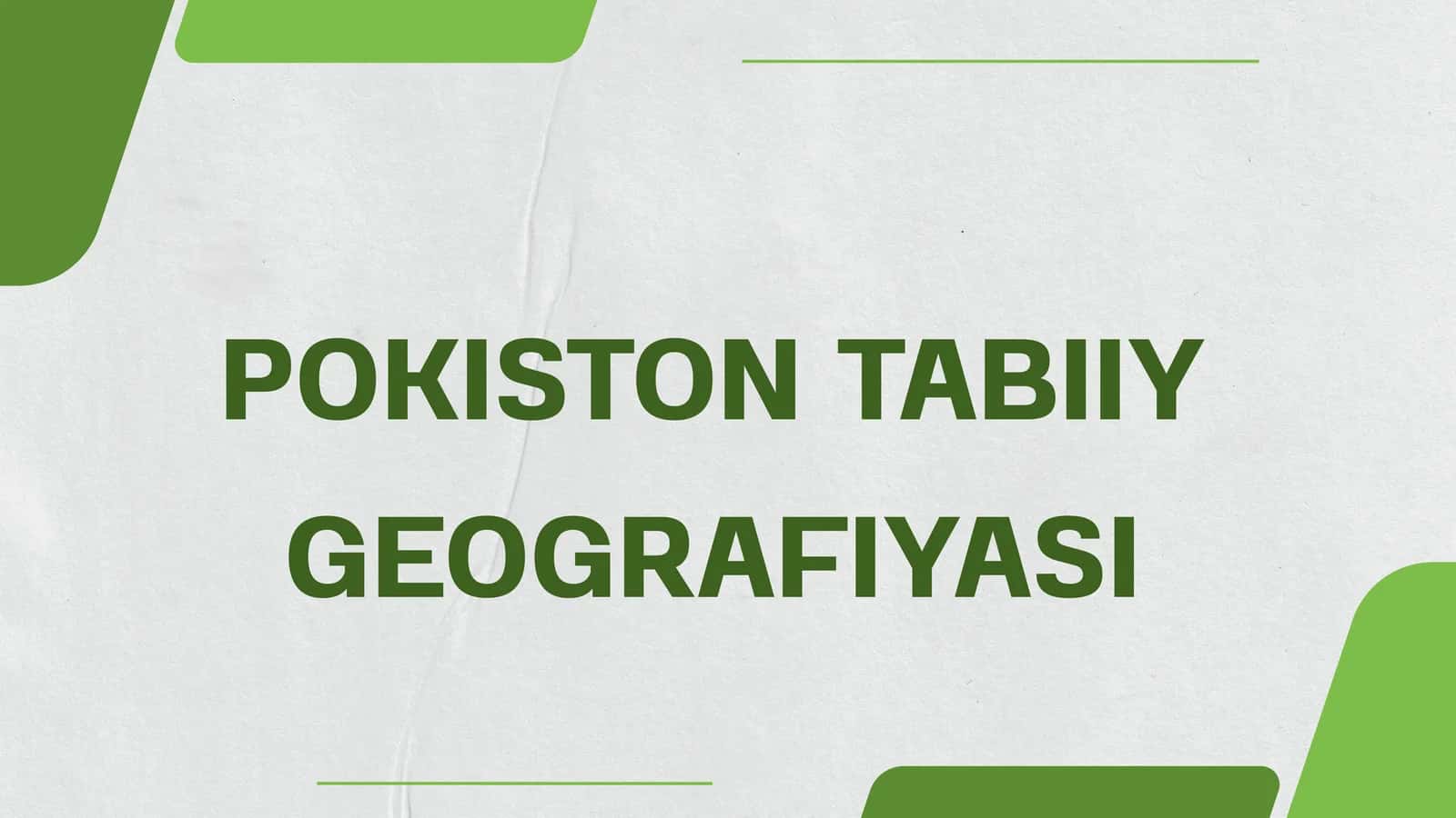 POKISTON TABIIY GEOGRAFIYASI 1