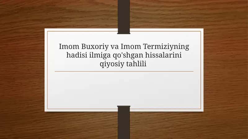 Imom Buxoriy va Imom Termiziyning hadisi ilmiga qo‘shgan hissalarini qiyosiy tahlil 1