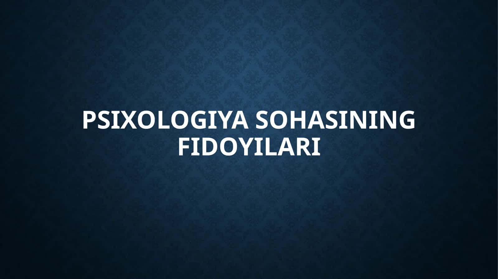 PSIXOLOGIYA SOHASINING FIDOYILARI 1