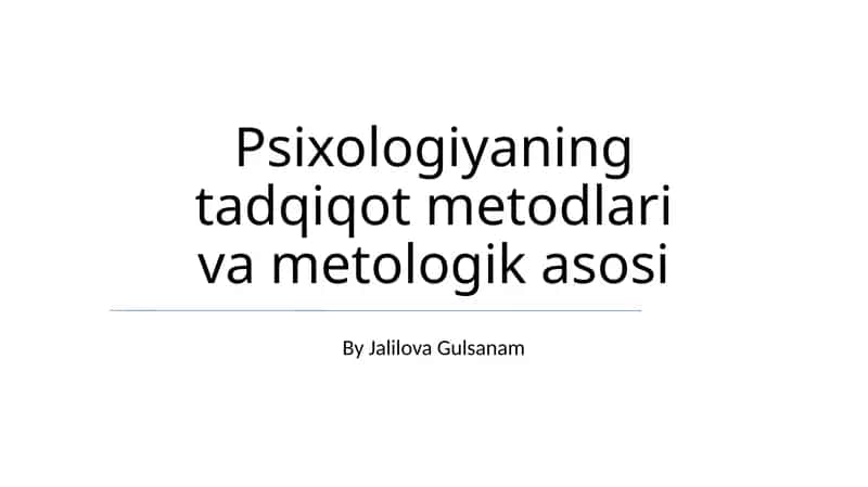 Psixologiyaning tadqiqot metodlari va metologik asosi 1