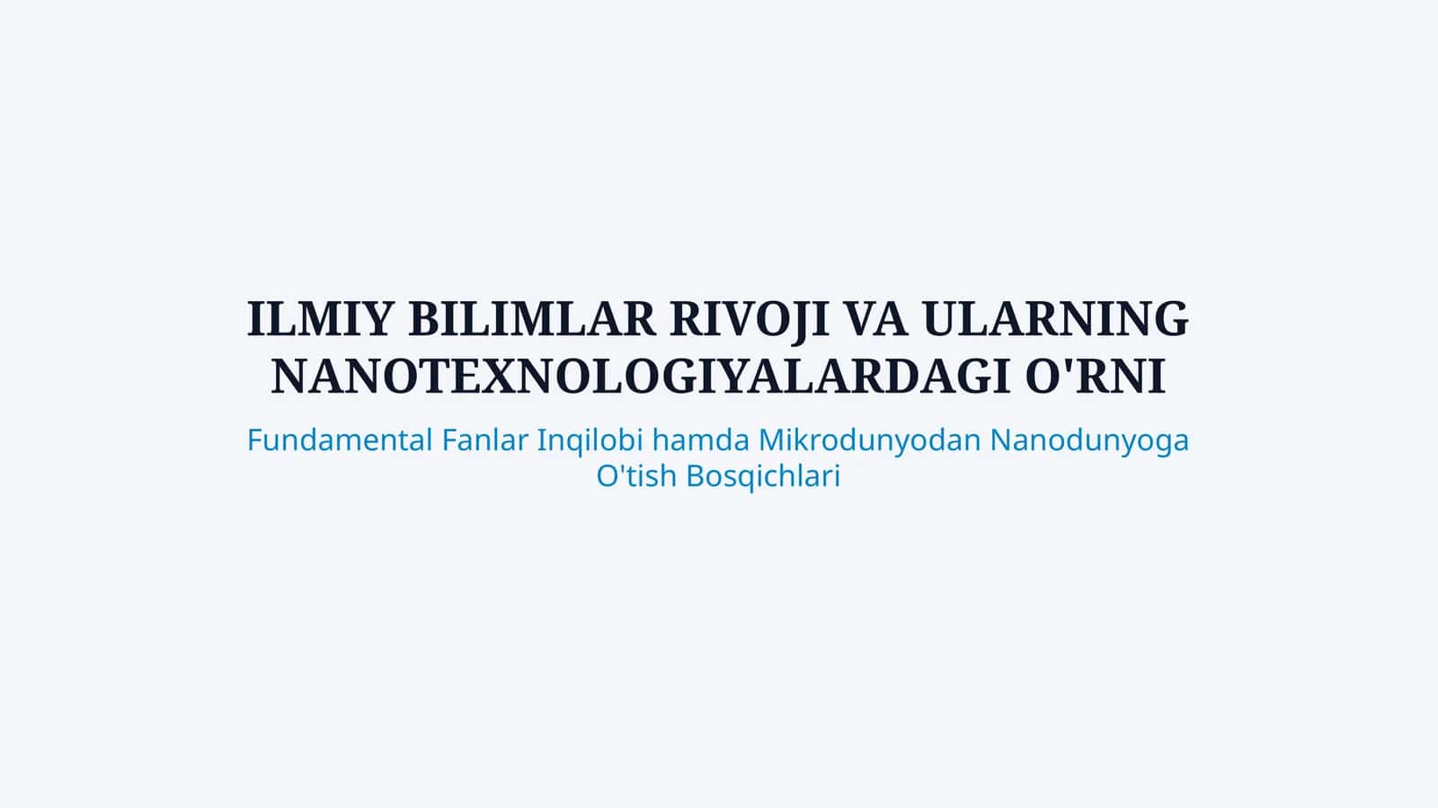 Ilmiy Bilimlar Rivoji va Nanotexnologiyalarning Zamonaviy O‘rni — 25 Betlik Taqdimot 1
