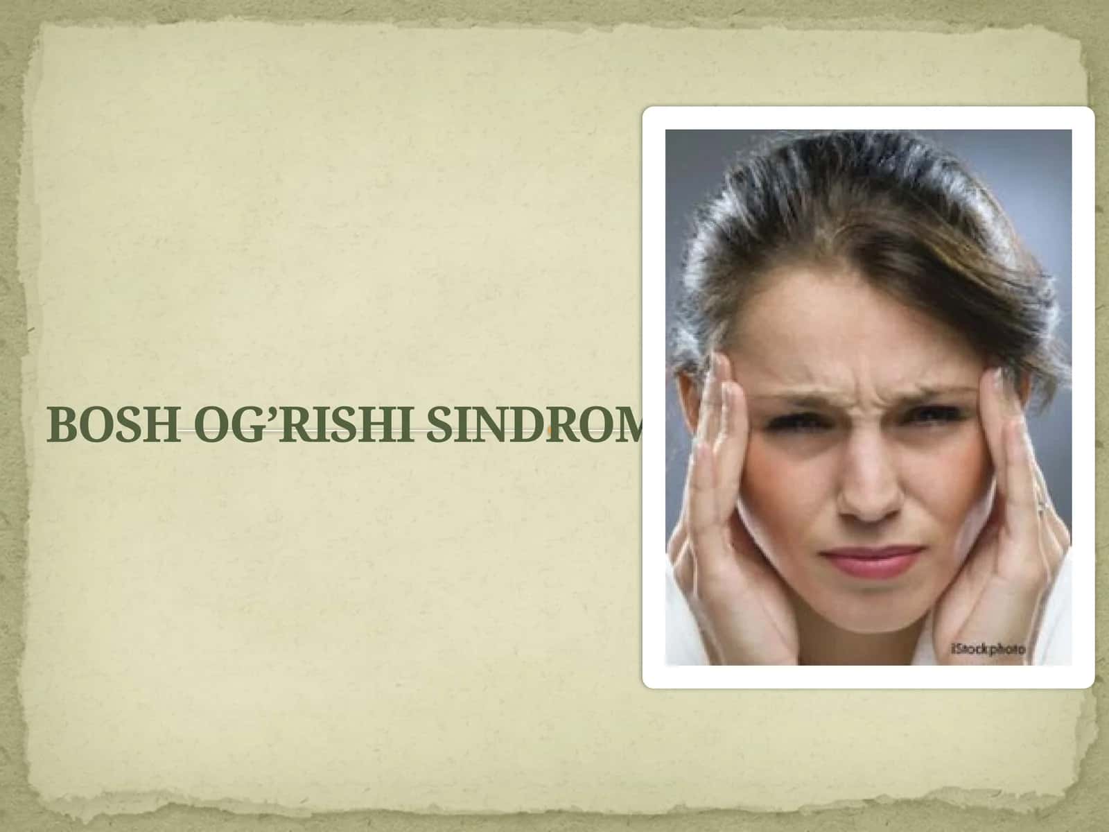BOSH OG’RISHI SINDROMI 1