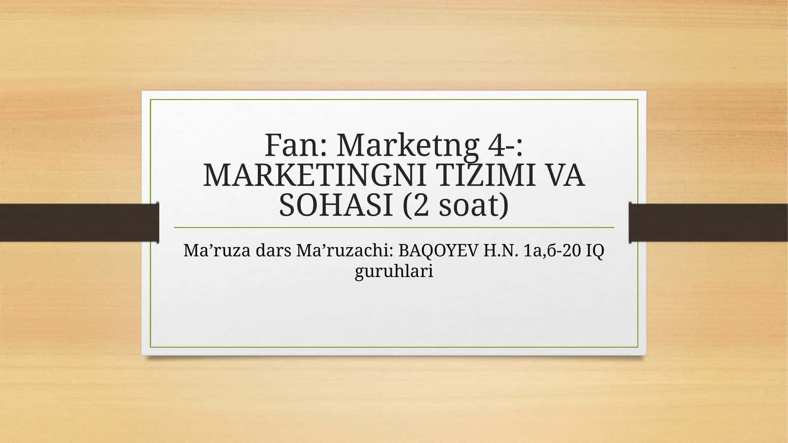 MARKETINGNI TIZIMI VA SOHASI (2 soat) 1