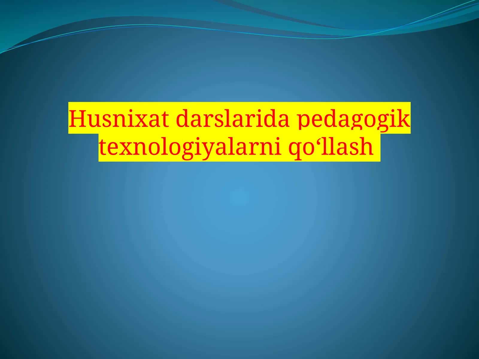 Husnixatdarslari dapedagogik texnologiyalarni qo‘llash 1