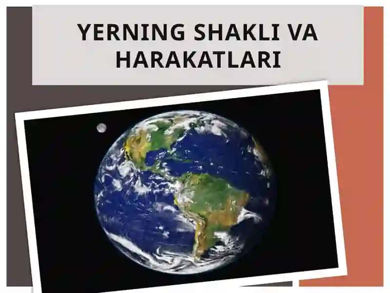 Yerning shakli va harakatlari