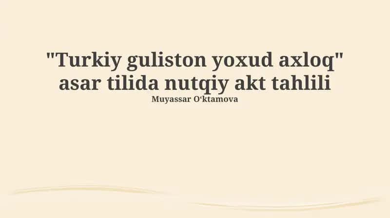 "Turkiy guliston yoxud axloq" asar tilida nutqiy akt tahlili 1