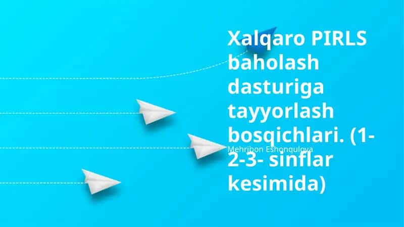 PIRLS xalqaro baholash dasturiga tayyorgarlik bosqichlari (1-2-3-sinflar kontekstida) 1