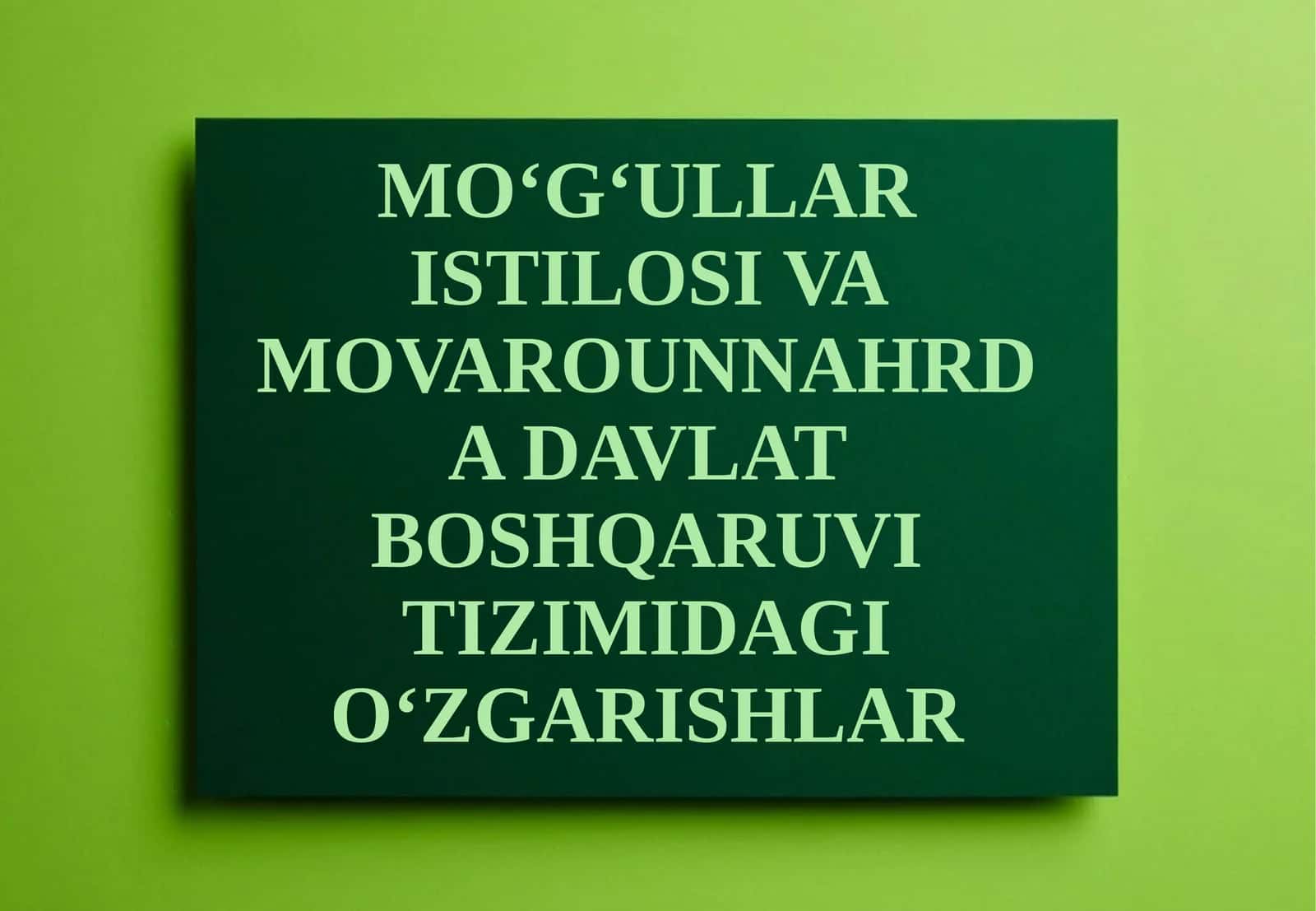 MO‘G‘ULLAR ISTILOSI VA MOVAROUNNAHRDA DAVLAT BOSHQARUVI TIZIMIDAGI O‘ZGARISHLAR 1