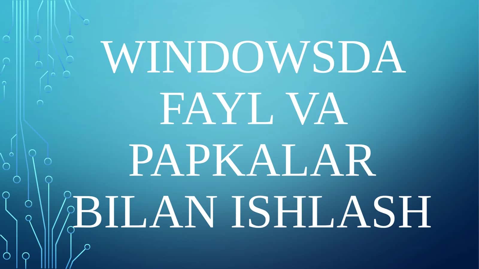 Windowsda fayl va papkalar bilan ishlash 1
