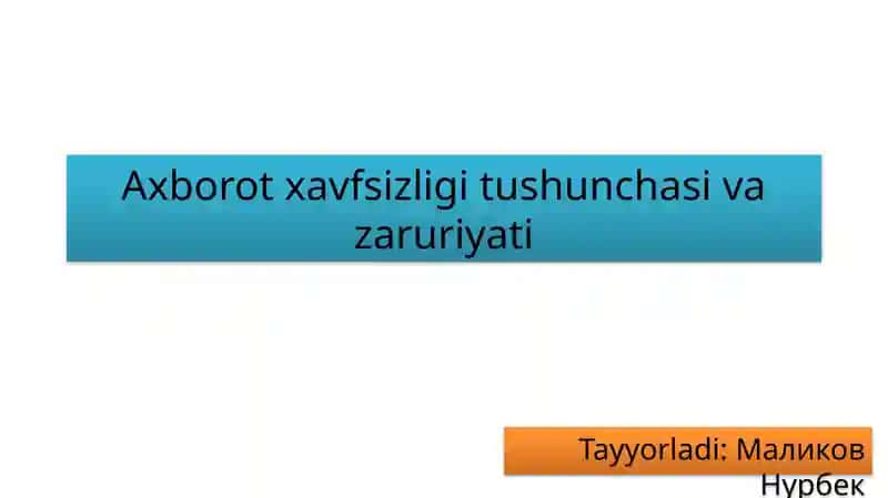 Axborot xavfsizligi tushunchasi va zaruriyati