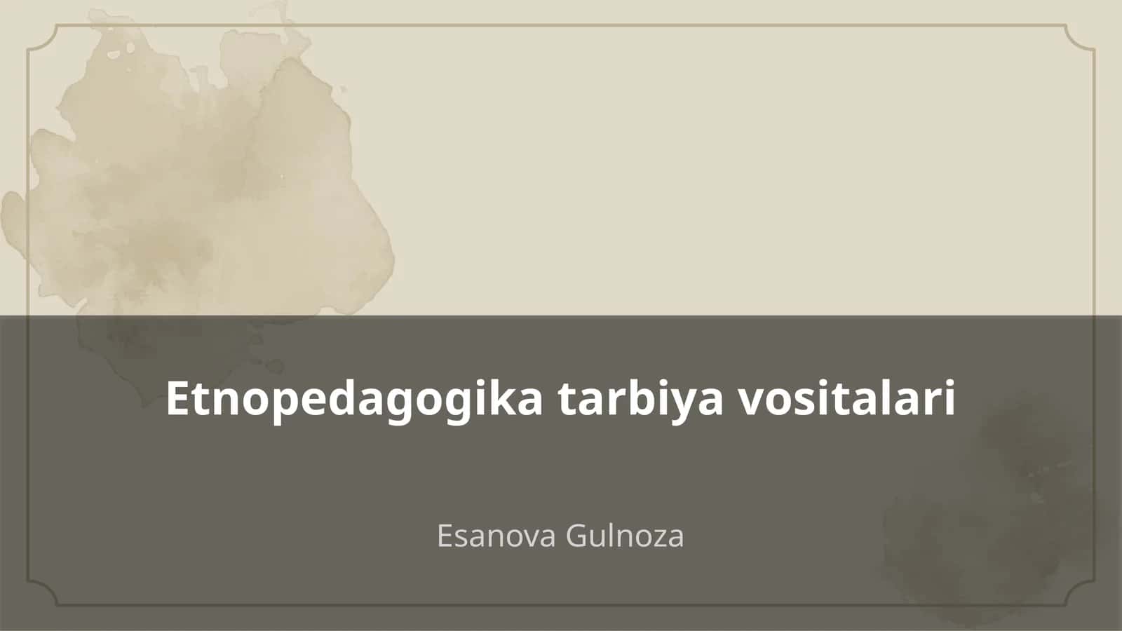 Etnopedagogika tarbiya vositalari 1