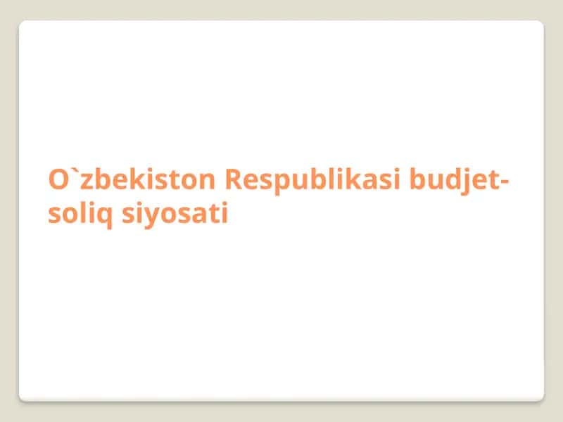 O`zbekiston Respublikasi budjet-soliq siyosati 1