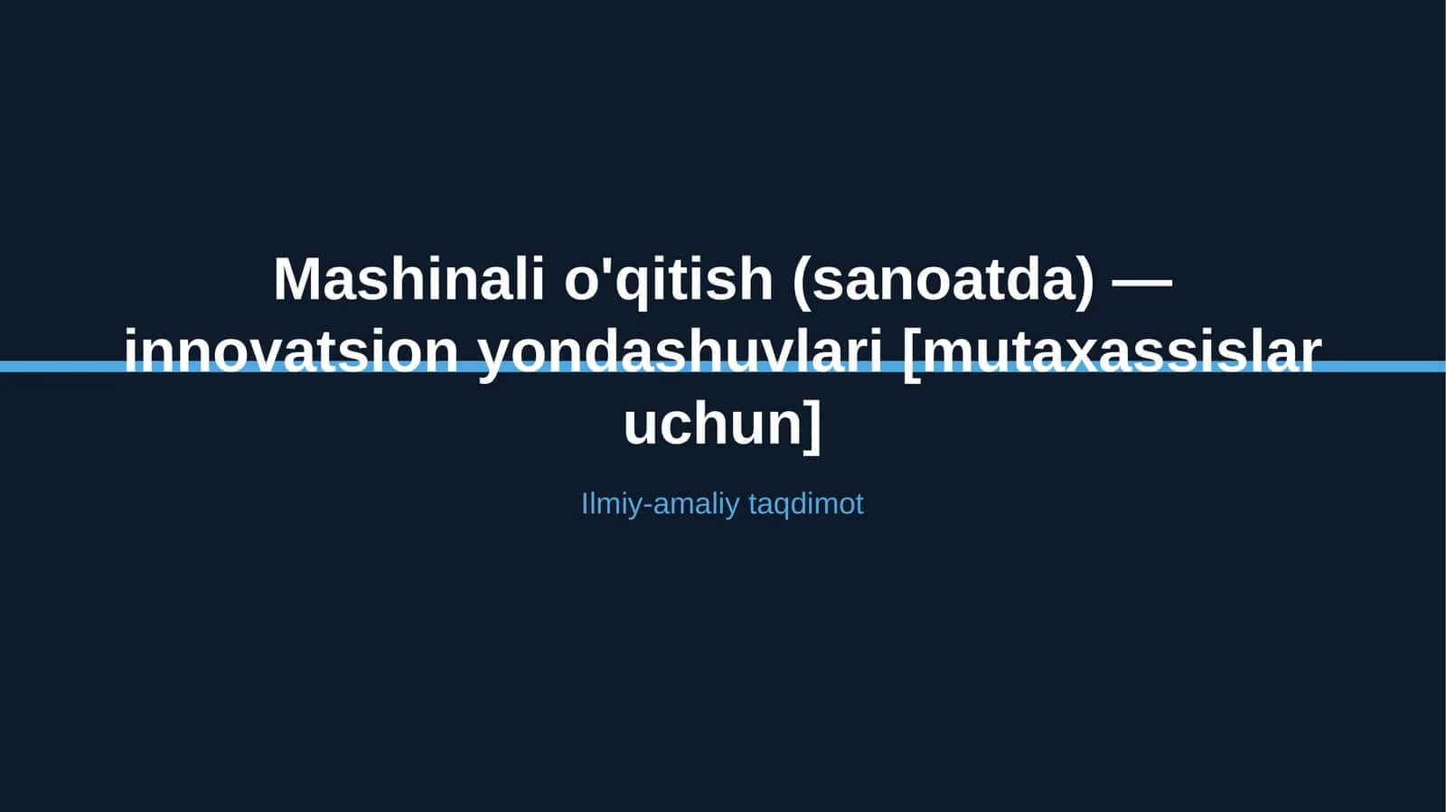Mashinali o'qitish (sanoatda) — innovatsion yondashuvlari [mutaxassislar uchun] 1