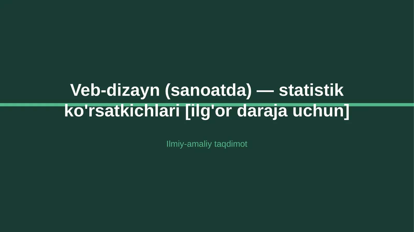Veb-dizayn (sanoatda) — statistik ko'rsatkichlari [ilg'or daraja uchun] 1