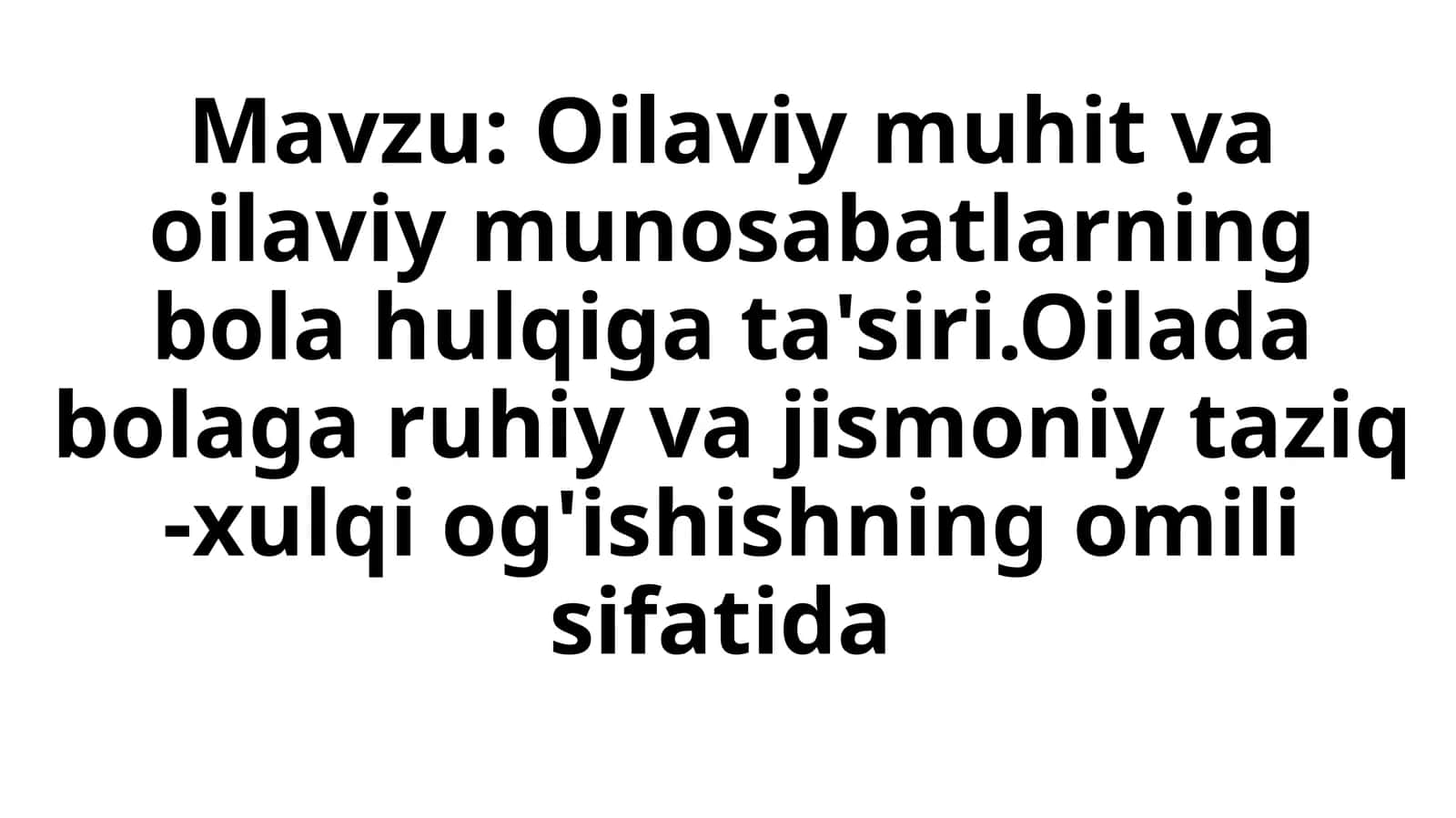 Oilaviy muhit va oilaviy munosabatlarning bola hulqiga ta'siri 1