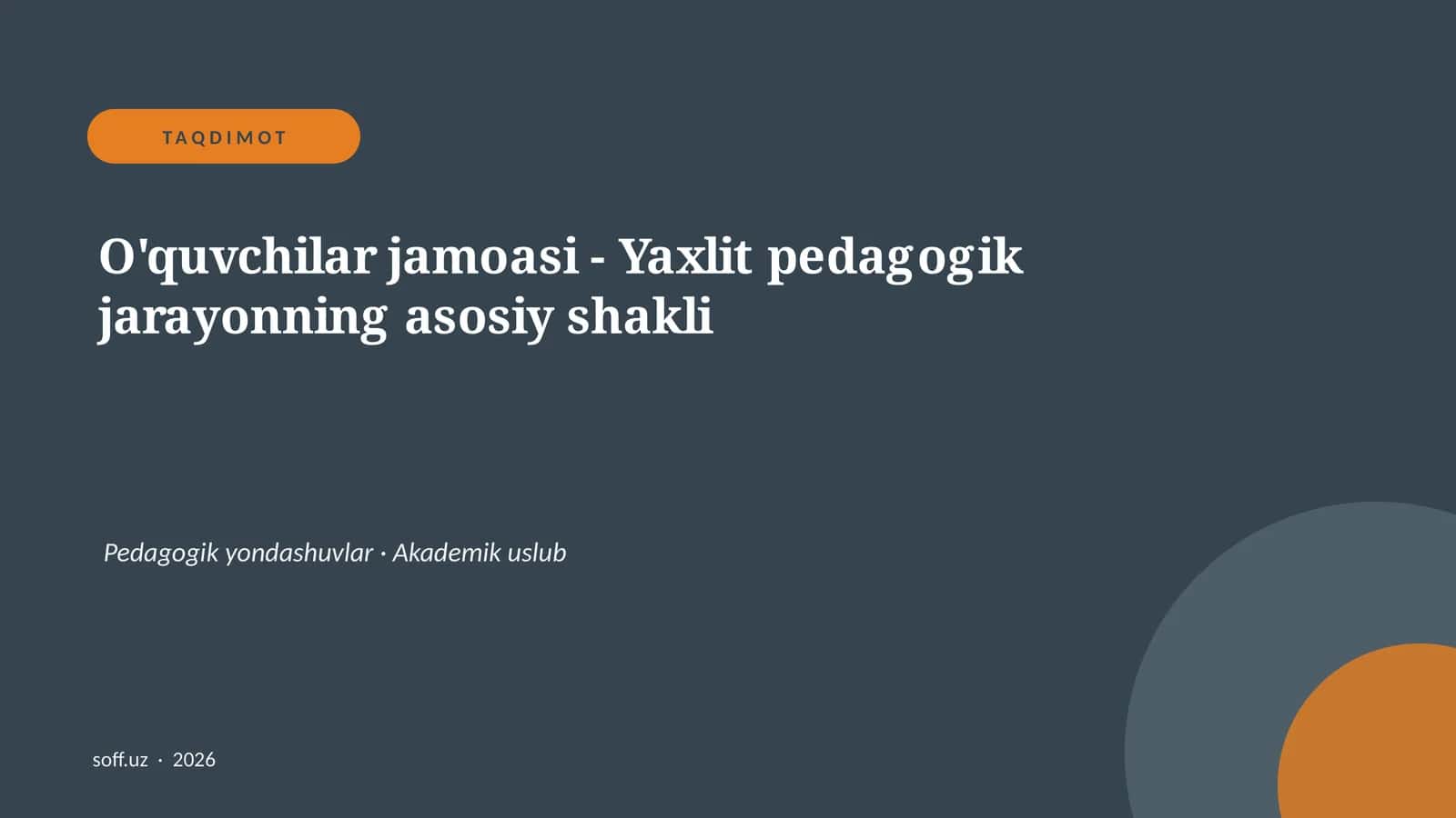 O'quvchilar jamoasi - Yaxlit pedagogik jarayonning asosiy shakli 1