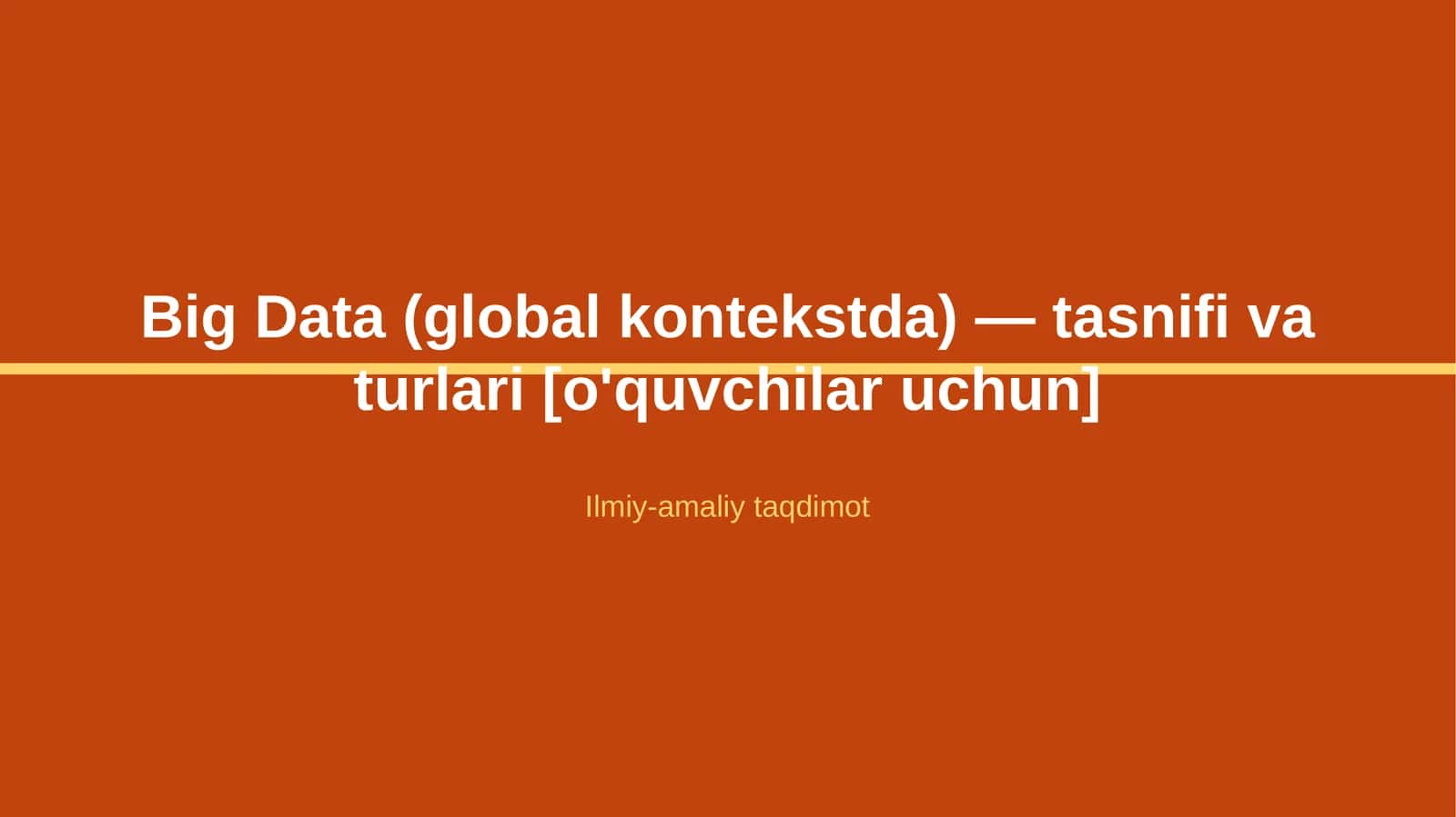 Big Data (global kontekstda) — tasnifi va turlari [o'quvchilar uchun] 1
