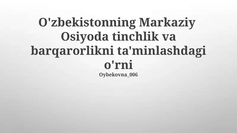 O'zbekistonning Markaziy Osiyoda tinchlik va barqarorlikni ta'minlashdagi o'rni 1