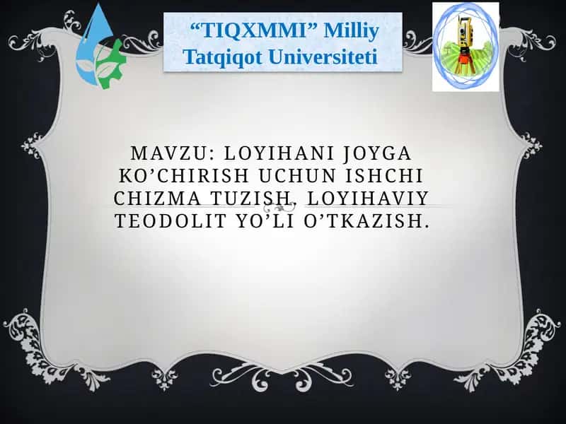 loyihanijoygako’chirishuchunishchichizmatuzish.Loyihaviyteodolityo’lio’tkazish 1