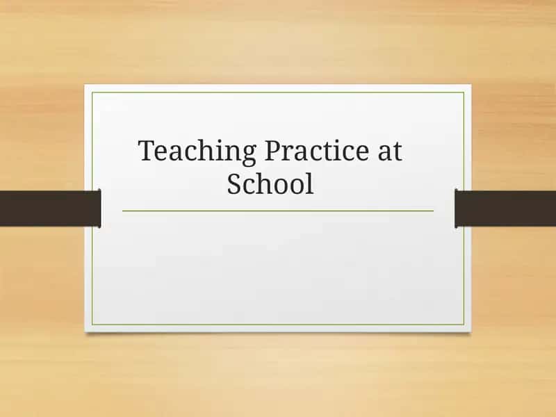 Teaching Practice at School 1