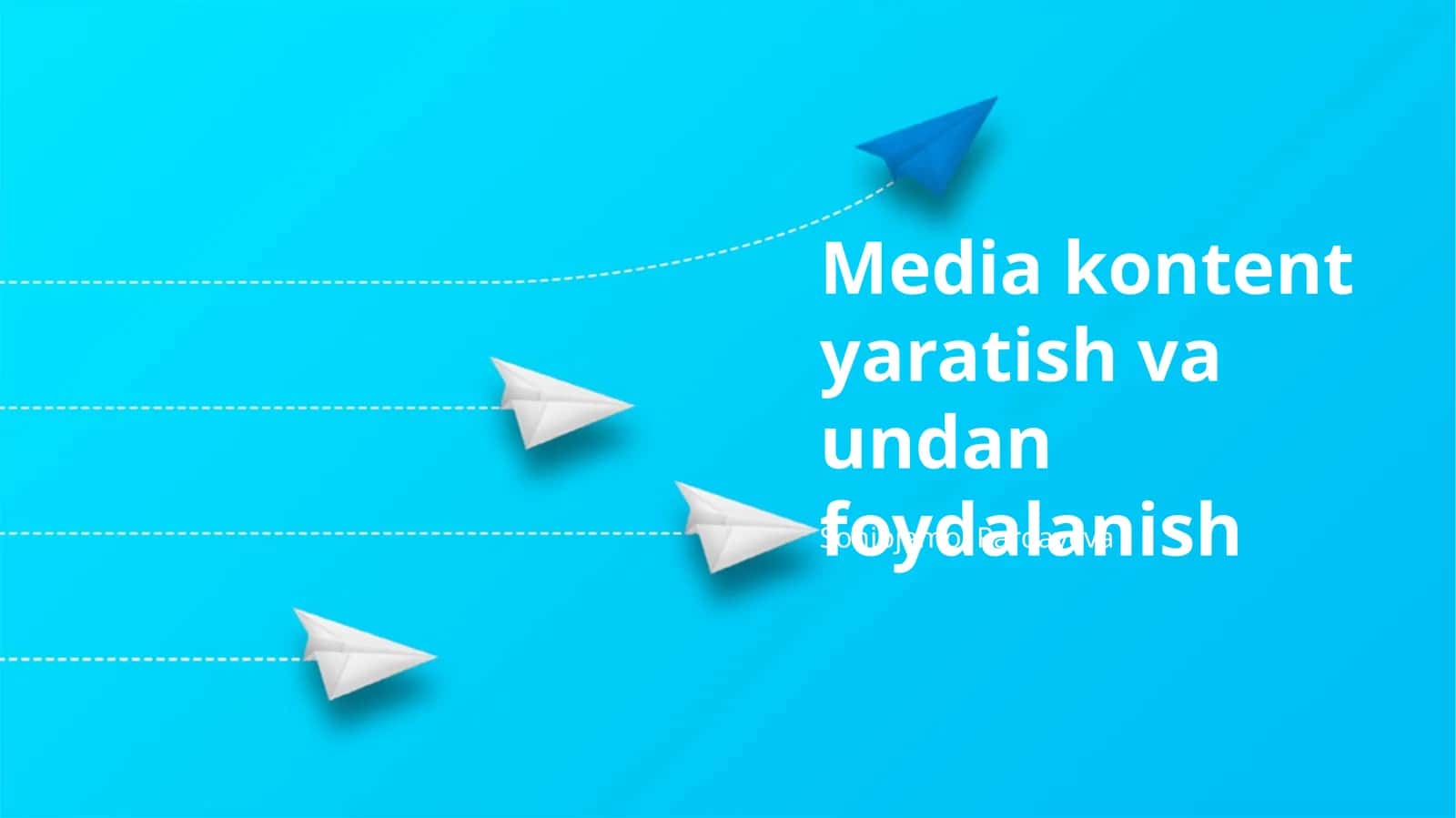Media kontent yaratish va undan foydalanish 1