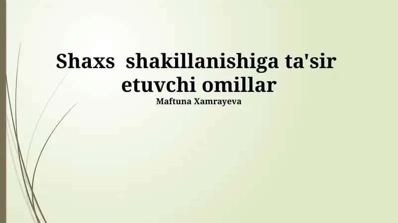 Shaxs shakillanishiga ta'sir etuvchi omillar 1