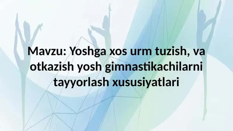 Yoshga xos urm tuzish, va otkazish yosh gimnastikachilarni tayyorlash xususiyatlari 1