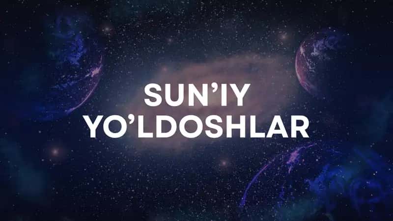 SUN’IY YO’LDOSHLAR 1