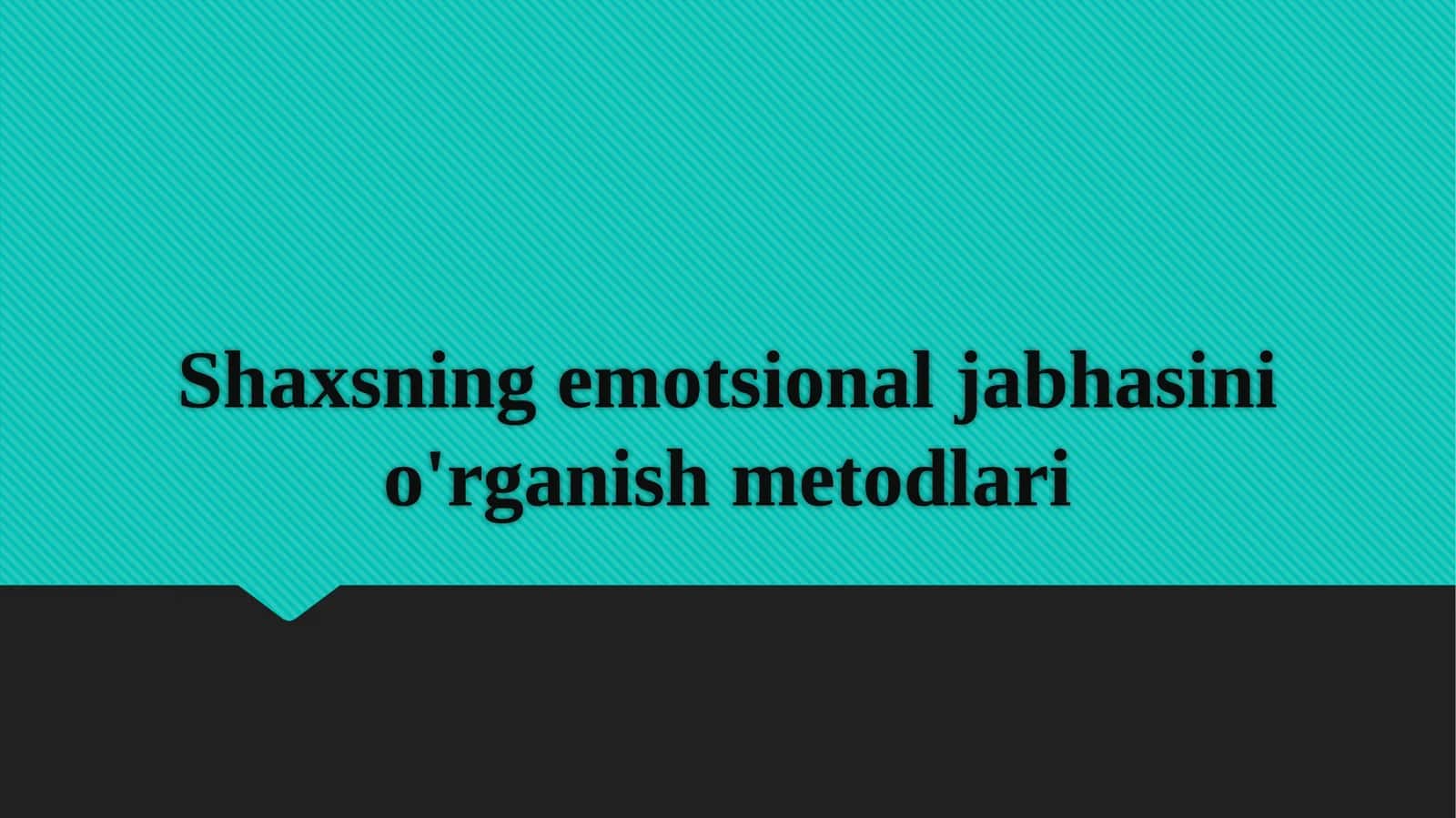 Shaxsning emotsional jabhasini o'rganish metodlari 1