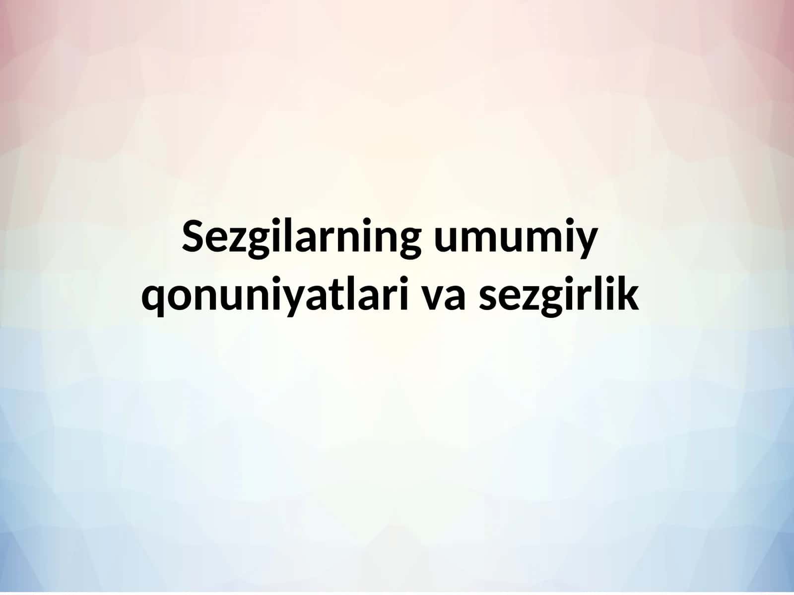 Sezgilarning umumiy qonuniyatlari va sezgirlik 1