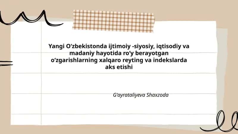 Yangi Oʻzbekistonda ijtimoiy -siyosiy, iqtisodiy va madaniy hayotida roʻy berayotgan oʻzgarishlarning xalqaro reyting va indekslarda aks etishi 1