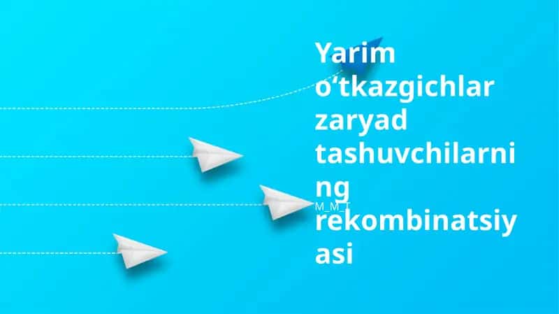 Yarim oʻtkazgichlar zaryad tashuvchilarining rekombinatsiyasi 1