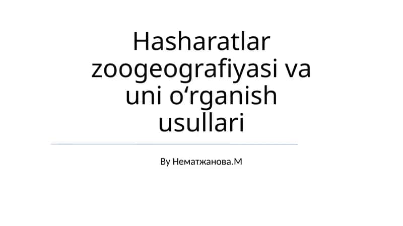 Hasharatlar zoogeografiyasi va uni oʻrganish usullari 1