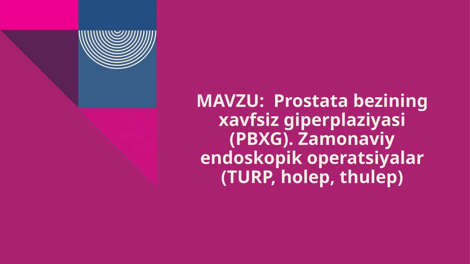 Prostatabezining xavfsiz giperplaziyasi (PBXG) 1