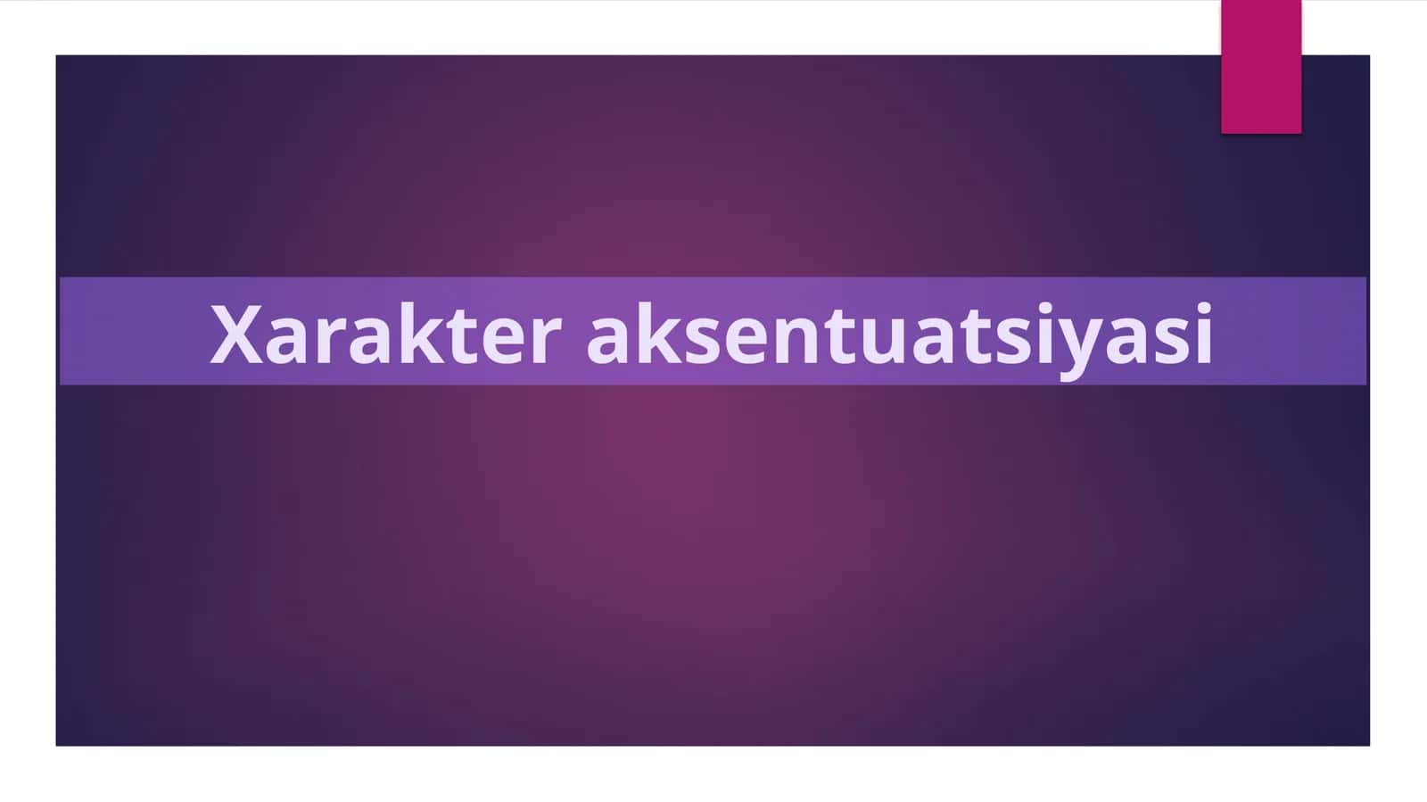 Xarakter aksentuatsiyasi 1