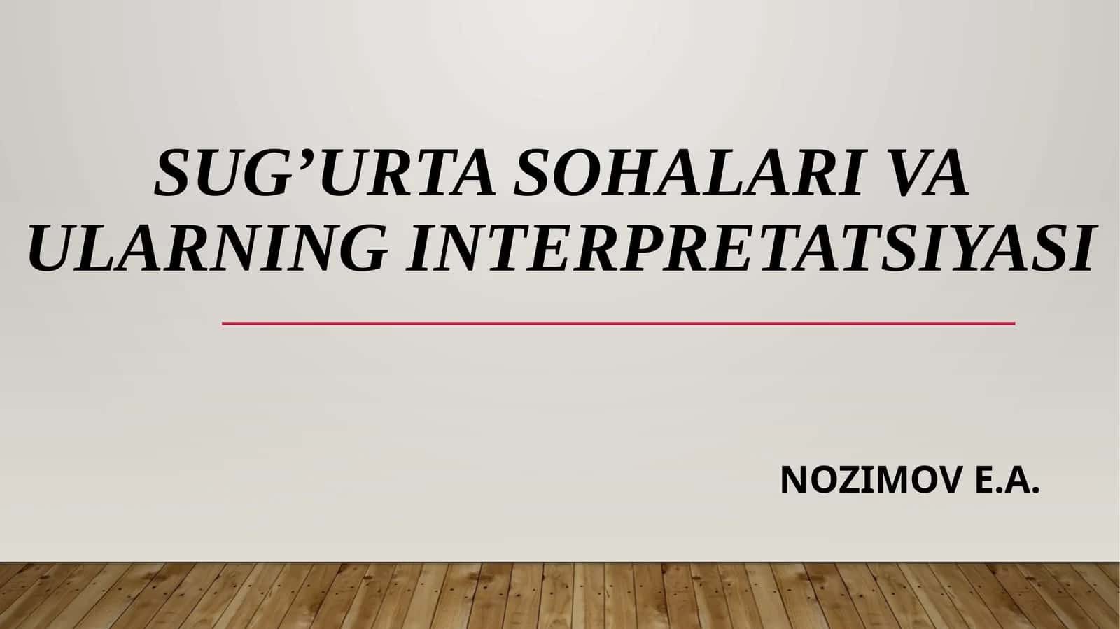 SUG’URTA SOHALARI VA ULARNING INTERPRETATSIYASI 1