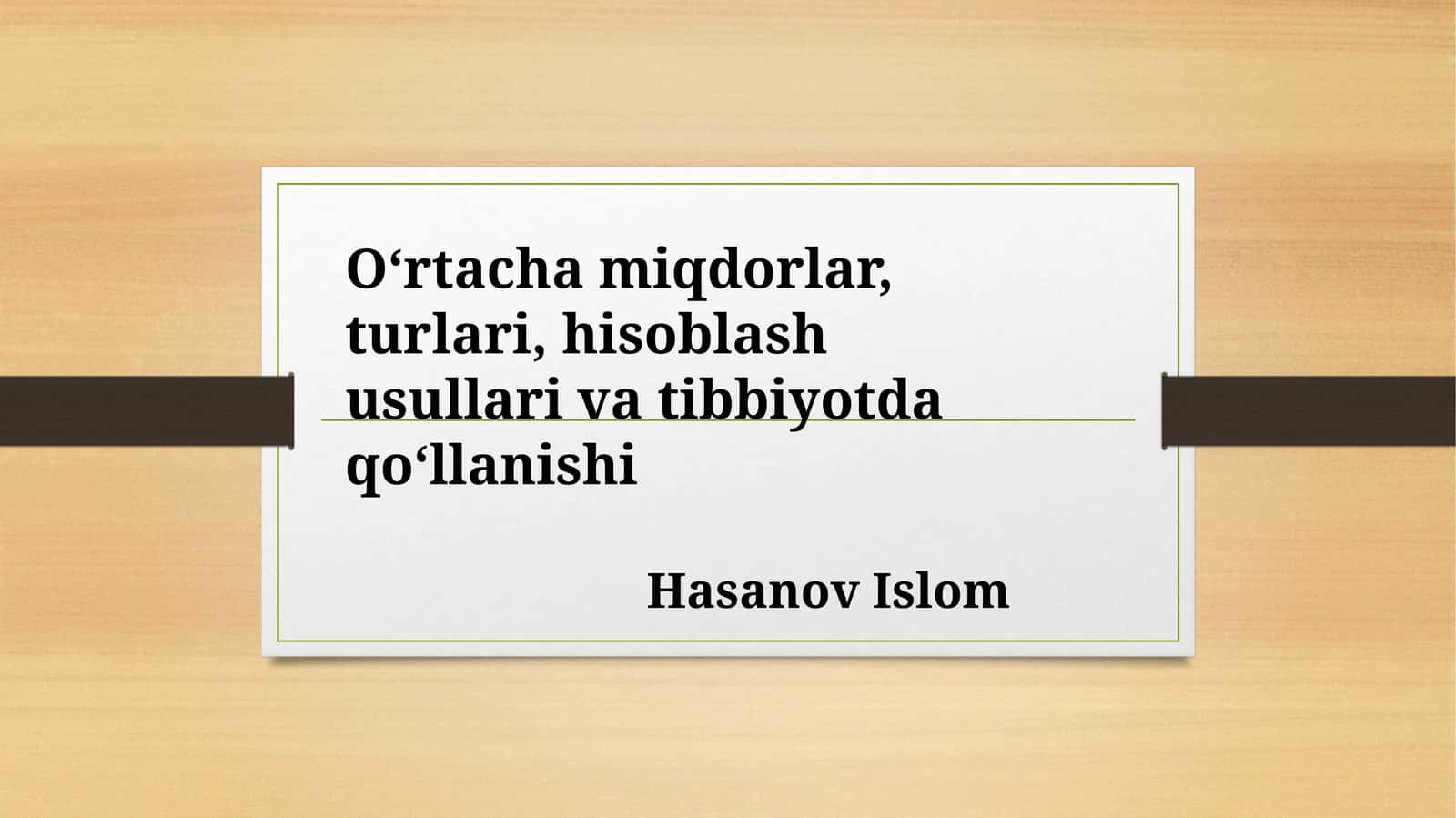 O‘rtacha miqdorlar, turlari, hisoblash usullari va tibbiyotda qo‘llanishi 1