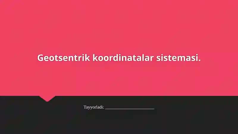 Geotsentrik Koordinatalar Tizimi 1