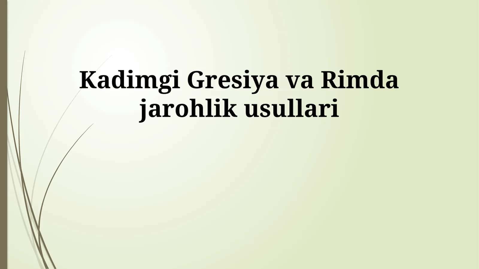 Kadimgi Gresiya va Rimda jarohlik usullari 1