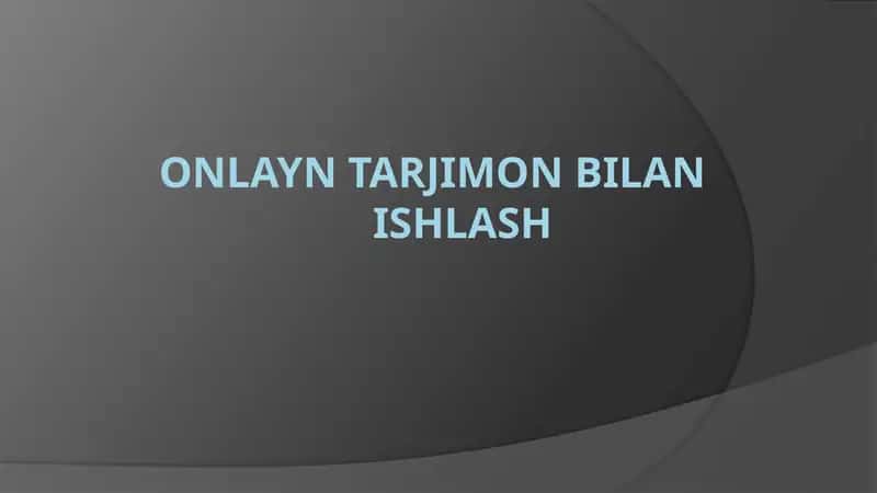 Onlayn tarjimon bilan ishlash 1