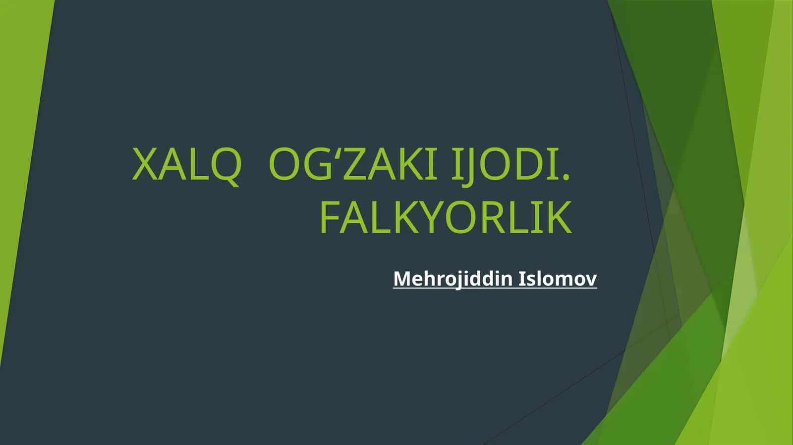 XALQ OGʻZAKI IJODI.FALKYORLIK 1