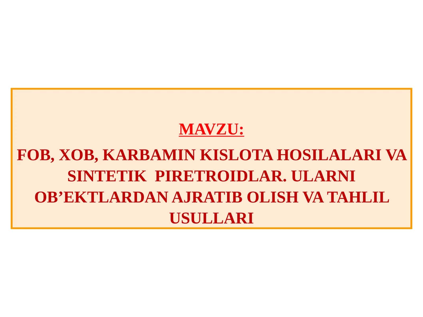 FOB, XOB, KARBAMIN KISLOTA HOSILALARI VASINTETIK PIRETROIDLAR. ULARNI OB’EKTLARDAN AJRATIB OLISH VA TAHLILUSULLARI 1