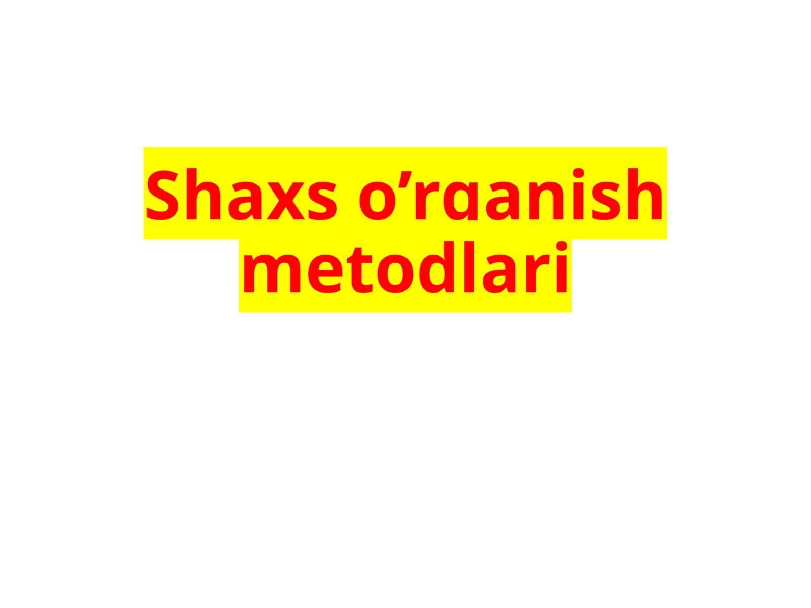 Shaxso’rganishmetodlari 1