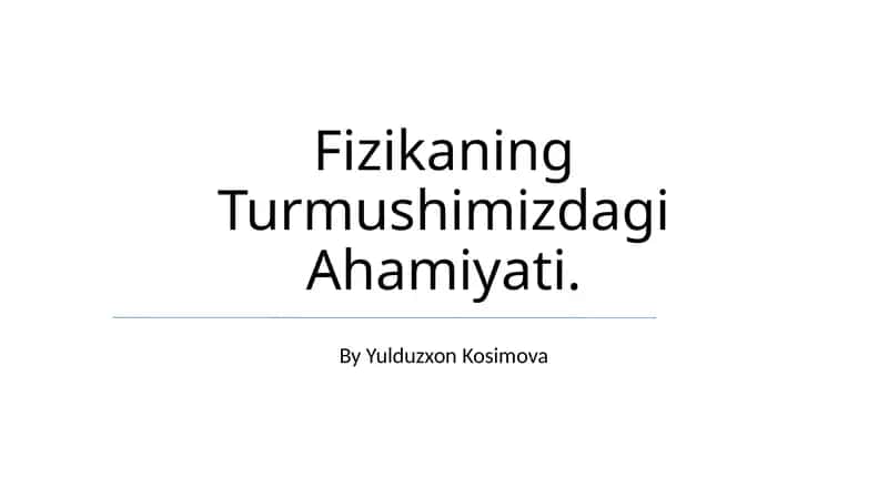 Fizikaning Turmushimizdagi Ahamiyati 1