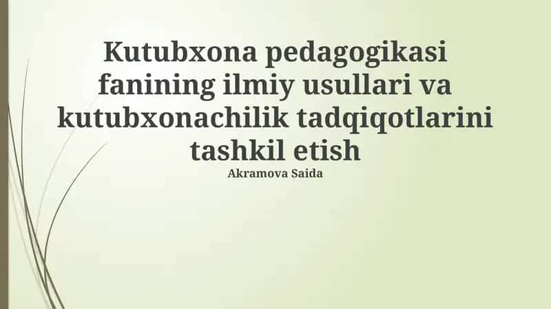 Kutubxona pedagogikasi fanining ilmiy usullari va kutubxonachilik tadqiqotlarini tashkil etish 1