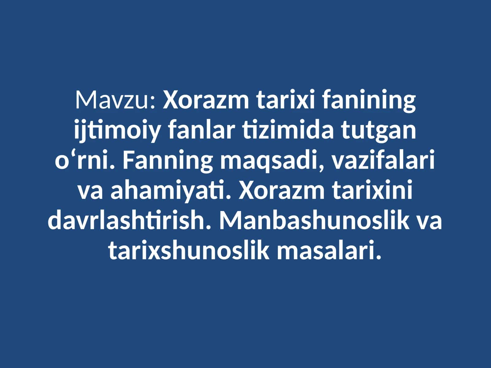 : Xorazm tarixi fanining ijtimoiy fanlar tizimida tutgan o‘rni. Fanning maqsadi, vazifalari va ahamiyati 1