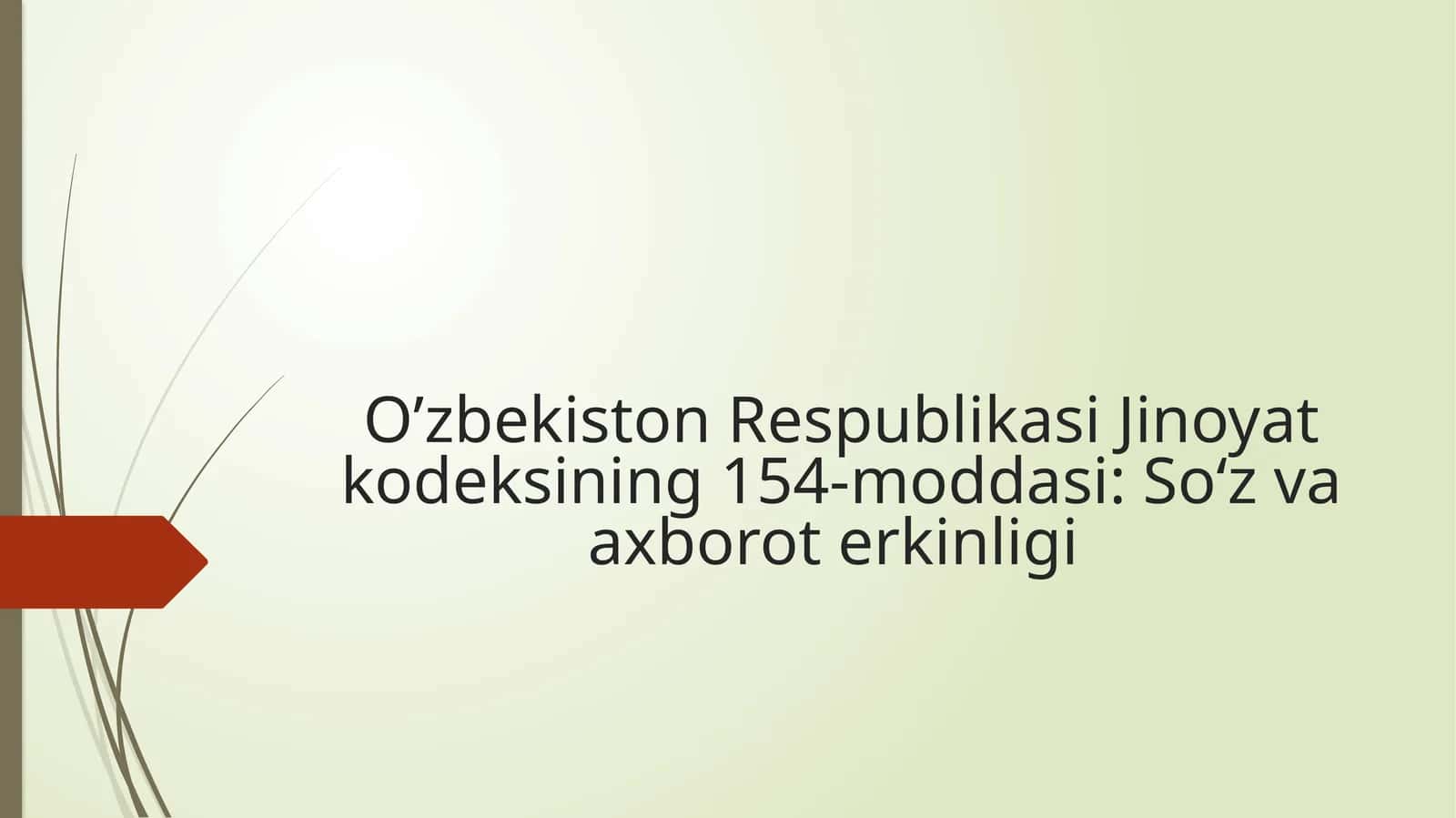 O’zbekiston Respublikasi Jinoyat kodeksining 154-moddasi: So‘z va axborot erkinligi 1
